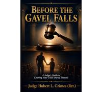 Before the Gavel Falls: A Judge's Guide to Keeping Your Child Out of Trouble