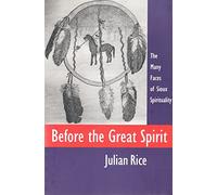 Before the Great Spirit: The Many Faces of Sioux Spirituality