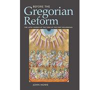 Before the Gregorian Reform: The Latin Church at the Turn of the First Millennium