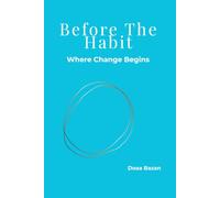 Before the Habit: Where Change Begins