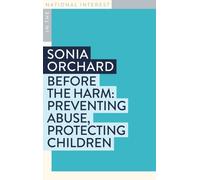 Before the Harm : Preventing Abuse, Protecting Children