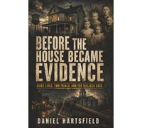 Before the House Became Evidence: Eight Lives, Two Trials, and the Villisca Case