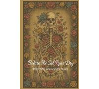 Before The Ink Runs Dry: Write boldly, Time waits for no one.