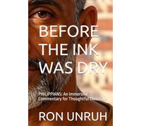 BEFORE THE INK WAS DRY: An Immersive Commentary for Thoughtful Christians