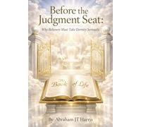 Before The Judgement Seat: Why Believers Must Take Eternity Seriously