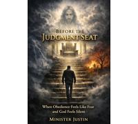 Before the Judgment Seat: When Obedience Feels Like Fear and God Feels Silent