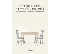 Before the Letter Arrives: A College Counselor's Case for Seeing Your Child Clearly