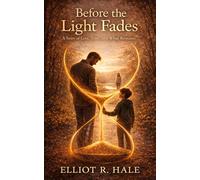 Before the Light Fades: A Story of Love, Time, and What Remains