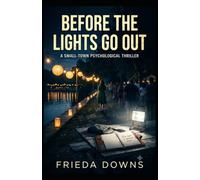 Before the Lights Go Out: A Small-Town Psychological Thriller (Another One-Hour Mystery)