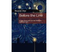 Before the Line: A fable about what you see when you open your eyes