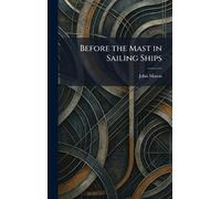 Before the Mast in Sailing Ships