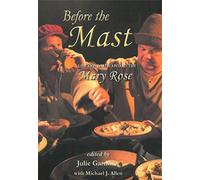 Before the Mast : Life and Death Aboard the Mary Rose