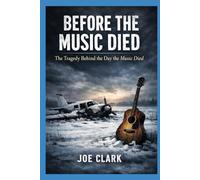 Before The Music Died: The Night Rock ’n’ Roll Was Forced Into the Cold
