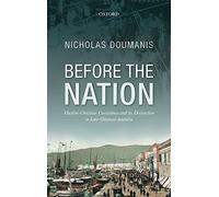 Before the Nation: Muslim-Christian Coexistence and Its Destruction in Late-Ottoman Anatolia by Nicholas Doumanis (22-Nov-2012) Hardcover