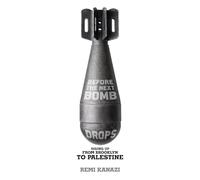 Before the Next Bomb Drops: Rising Up from Brooklyn to Palestine