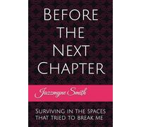 Before the Next Chapter: Surviving in the spaces that tried to break me
