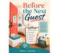 Before the Next Guest: A Short-Term Rental Turnover Logbook for Cleaning Checks, Linen Counts, Restock Lists, Damage Notes, and Follow-Ups