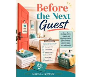 Before the Next Guest: A Short-Term Rental Turnover Logbook for Cleaning Checks, Linen Counts, Restock Lists, Damage Notes, and Follow-Ups