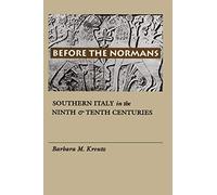 Before the Normans: Southern Italy in the Ninth and Tenth Centuries (The Middle Ages Series)