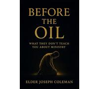 Before The Oil: What They Didn't Teach You About Ministry