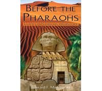 Before the Pharaohs: Egypts Mysterious Prehistory
