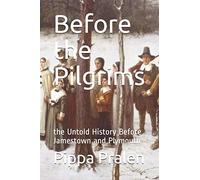 Before the Pilgrims: the Untold History Before Jamestown and Plymouth