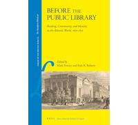 Before the Public Library: Reading, Community and Identity in the Atlantic World, 1650-1850: 61 (Library of the Written Word - The Handpress World, 61)