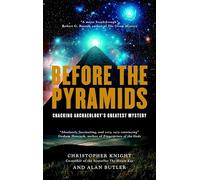 Before the Pyramids: Cracking Archaeology's Greatest Mystery