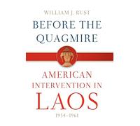Before the Quagmire: American Intervention in Laos, 1954-1961