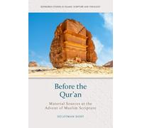 Before the Qur’an: Material Sources at the Advent of Muslim Scripture (Edinburgh Studies in Islamic Scripture and Theology)