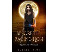 Before the Raging Lion: 4 (Mortality)