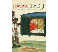 Before the Raj - Writing Early Anglophone India