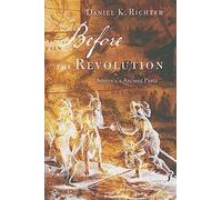 Before the Revolution - America′s Ancient Pasts