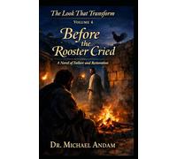 Before the Rooster Cried: A Novel of Failure and Restoration (The Look That Transform)