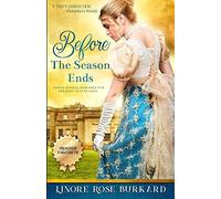 Before the Season Ends: A Regency Romance: A Novel of Regency England: 1 (The Regency Trilogy)