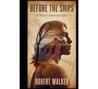 Before the Ships: A Native American Epic