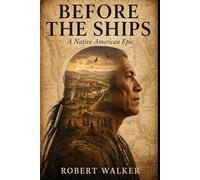 Before the Ships: A Native American Epic (The People Remain)