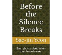 Before the Silence Breaks: Even ghosts bleed when the silence breaks.