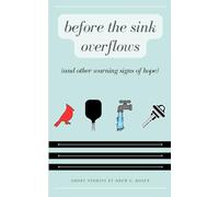 Before the Sink Overflows: And Other Warning Signs of Hope