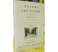 Before The Storm: Memories of My Youth in Old Prussia 1st American edition by Donhoff, Marion Graf (1990) Hardcover