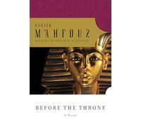 Before the Throne: Dialogues with Egypt's Great from Menes to Anwar Sadat