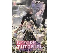 Before the Tutorial Starts: A Few Things I Can Do to Keep the Bosses Alive, Vol. 3