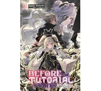 Before the Tutorial Starts: A Few Things I Can Do to Keep the Bosses Alive, Vol. 3: Volume 3