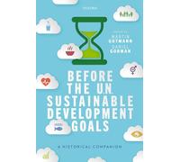 Before the UN Sustainable Development Goals: A Historical Companion