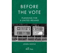 Before the Vote : Planning for a united Ireland