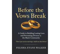 Before The Vows Break: A Faith-Based Guide to Preventing Divorce and Building Strong Marriages