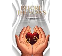 Before The Vows: Crafting a Christ-Centered Marriage from the start
