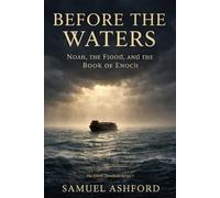 Before the Waters: Noah, the Flood, and the Book of Enoch (The Enoch Threshold Series)