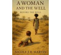 Before the Well: 1 (A Woman and the WELL: A life Transformed by Grace)