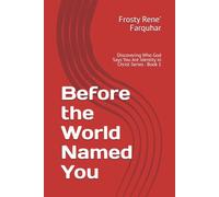 Before the World Named You: Discovering Who God Says You Are Identity in Christ Series - Book 1